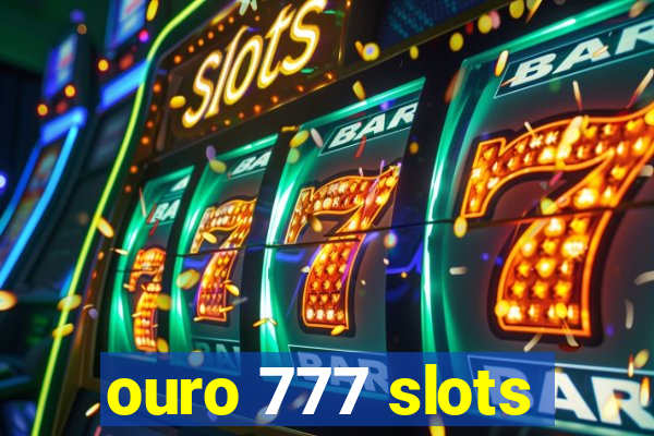 ouro 777 slots