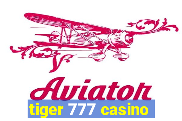 tiger 777 casino