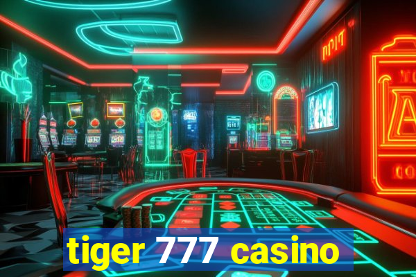 tiger 777 casino