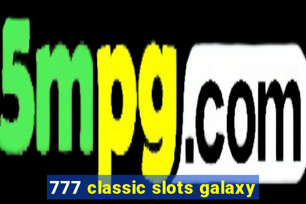 777 classic slots galaxy