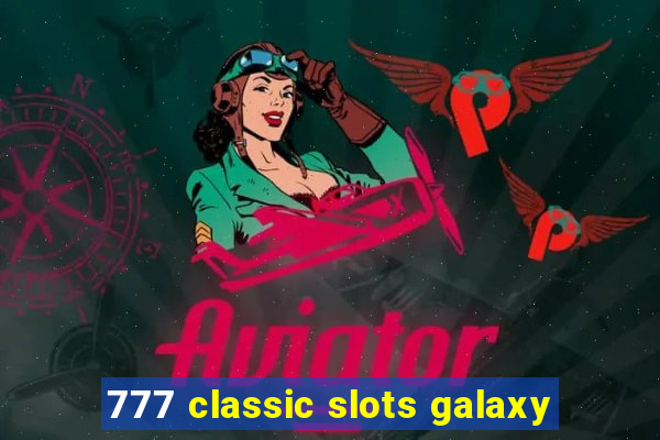 777 classic slots galaxy