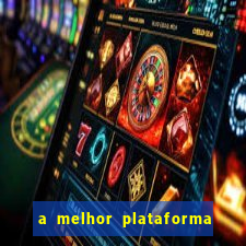 a melhor plataforma de jogo para ganhar dinheiro