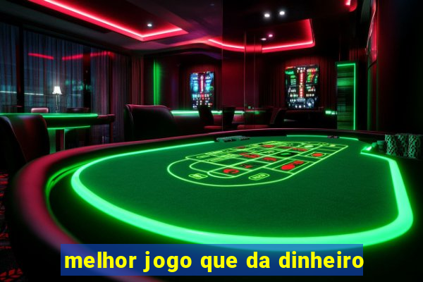 melhor jogo que da dinheiro