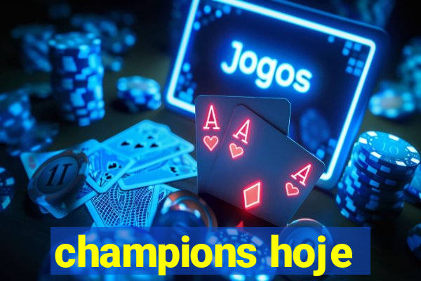 champions hoje