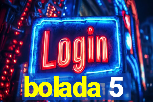 bolada 5