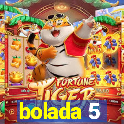 bolada 5