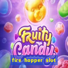 fire hopper slot free play