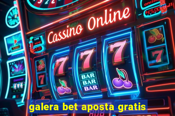 galera bet aposta gratis