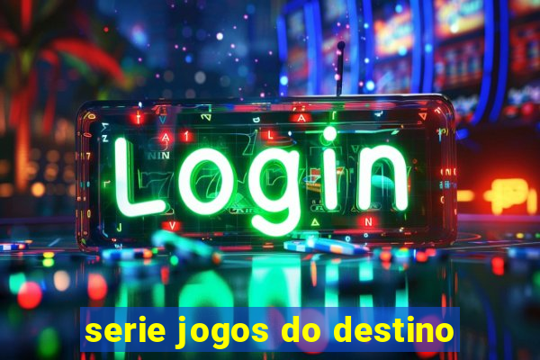 serie jogos do destino