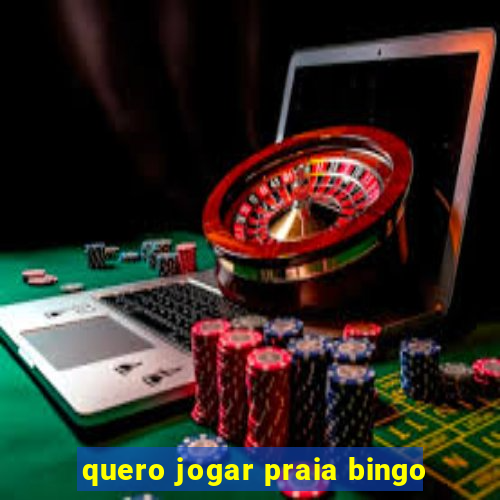 quero jogar praia bingo