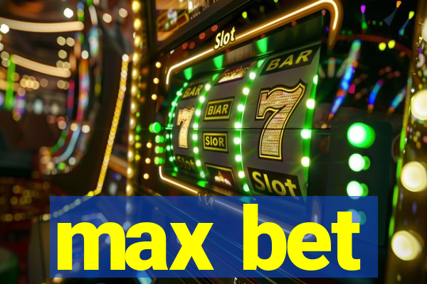 max bet