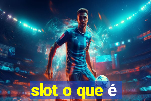 slot o que é