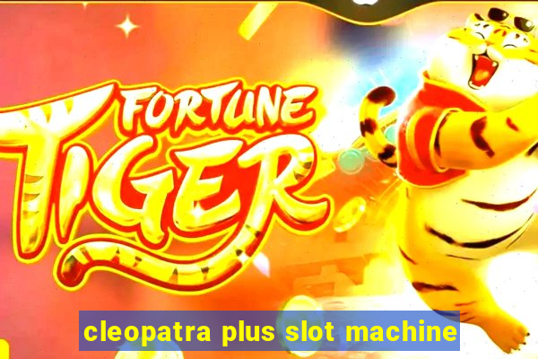 cleopatra plus slot machine