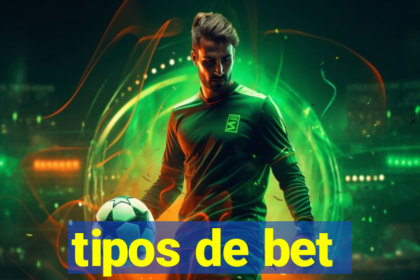 tipos de bet