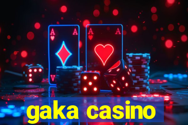 gaka casino