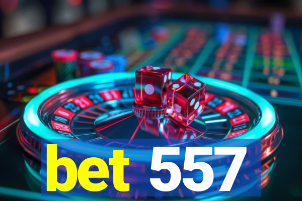 bet 557