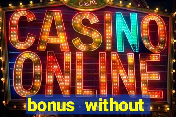 bonus without deposit casino