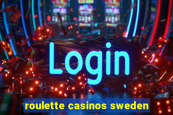 roulette casinos sweden