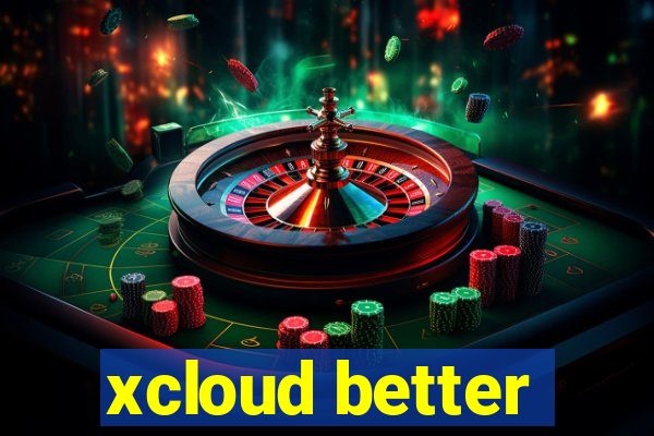 xcloud better