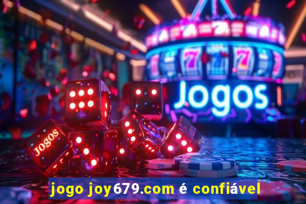 jogo joy679.com é confiável