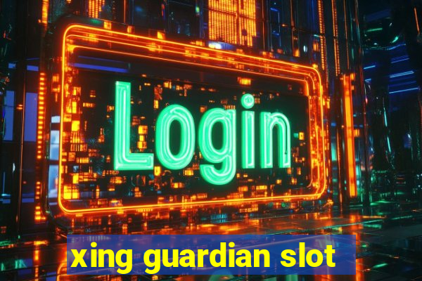 xing guardian slot