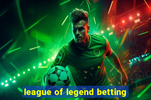 league of legend betting