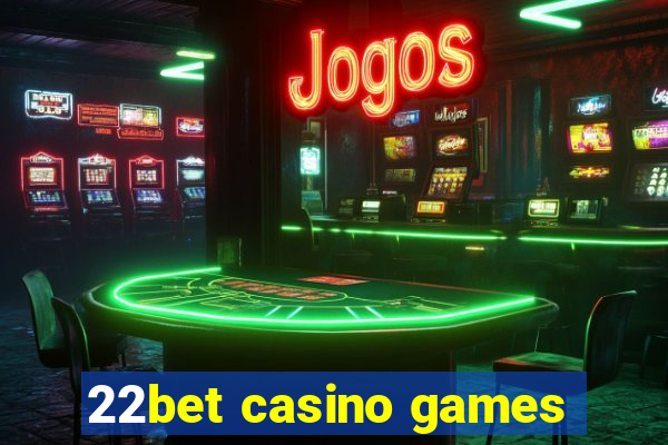 22bet casino games