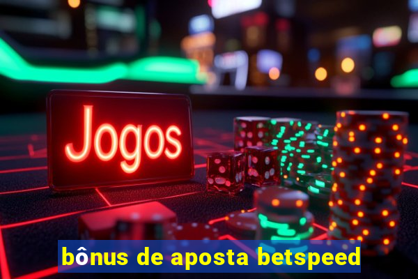 bônus de aposta betspeed