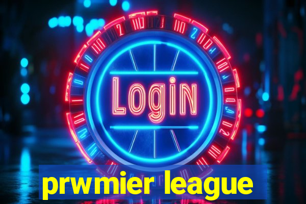 prwmier league