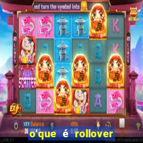 o'que é rollover no jogo