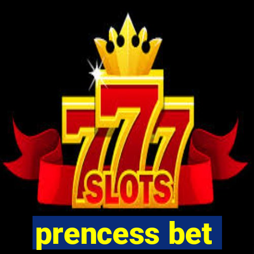 prencess bet