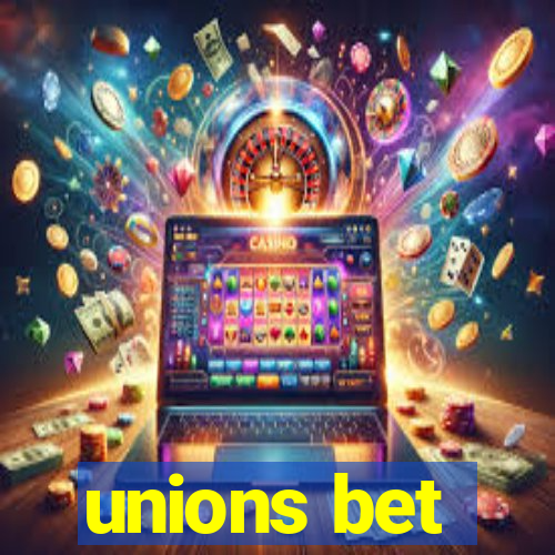 unions bet