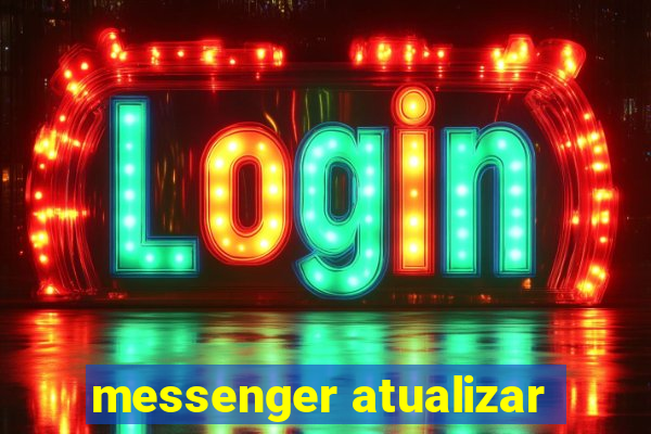 messenger atualizar