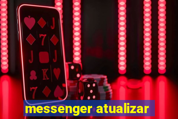 messenger atualizar