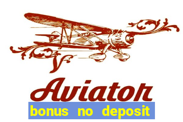 bonus no deposit casino online