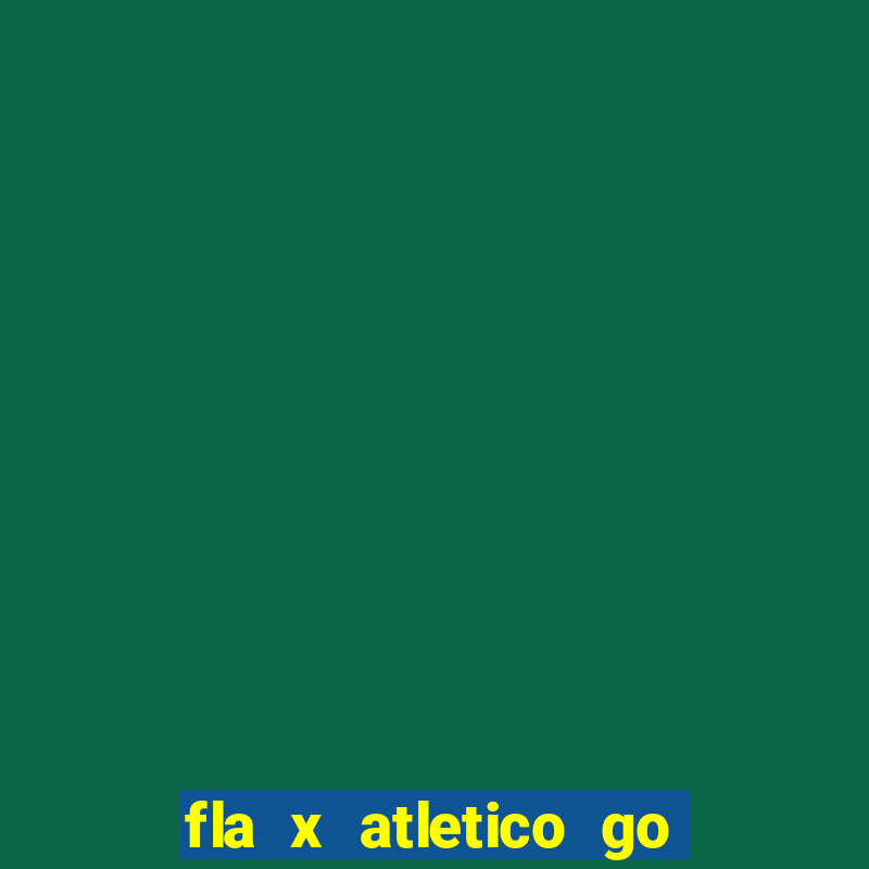 fla x atletico go onde assistir