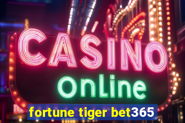 fortune tiger bet365