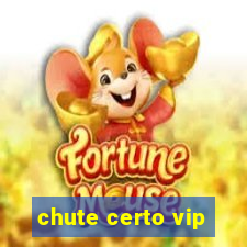 chute certo vip