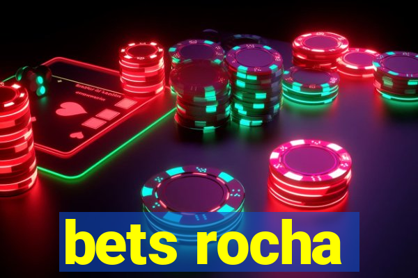 bets rocha