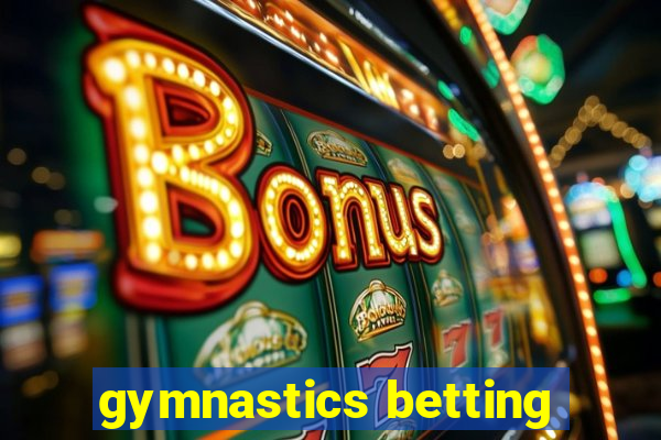 gymnastics betting