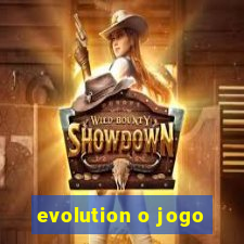 evolution o jogo