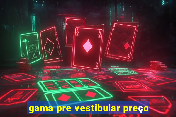 gama pre vestibular preço