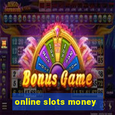 online slots money