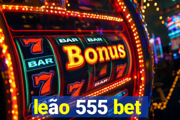 leão 555 bet