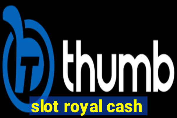 slot royal cash