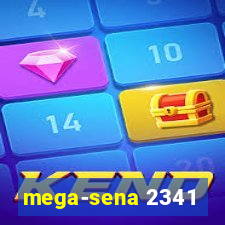 mega-sena 2341