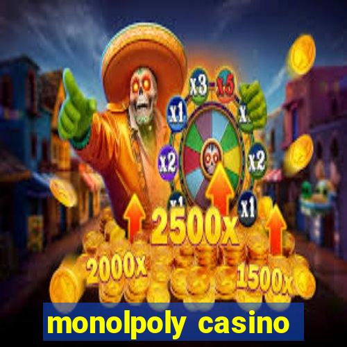 monolpoly casino