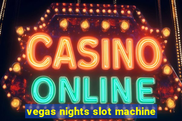 vegas nights slot machine