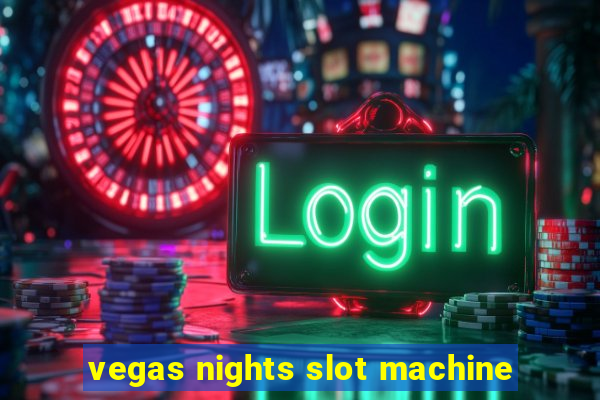 vegas nights slot machine