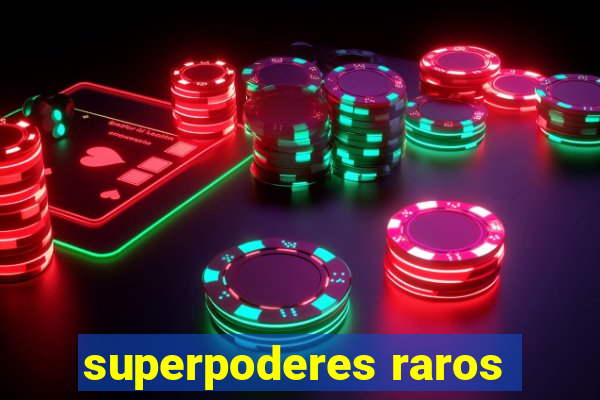 superpoderes raros